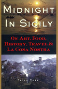 Midnight in Sicily: On Art, Food, History, Travel, and La Co